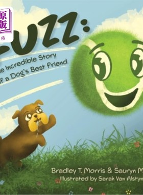 海外直订Fuzz: The Incredible Story Of A Dog's Best Friend 《绒毛:一只狗最好朋友的不可思议的故事》