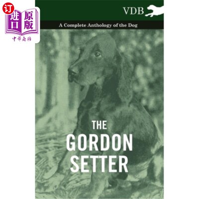 海外直订The Gordon Setter - A Complete Anthology of the Dog 戈登塞特犬-狗的完整选集
