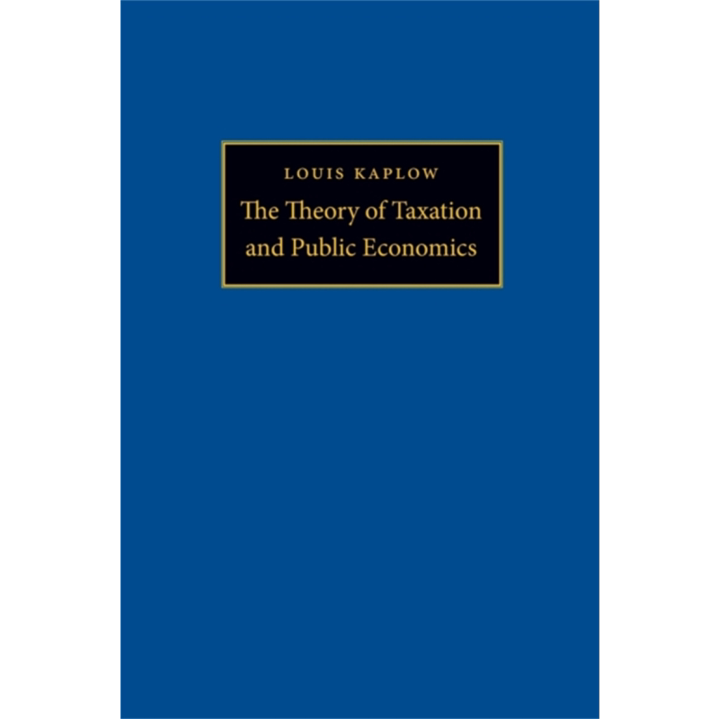 预售 税收与公共经济学理论 The Theory of Taxation and Public Economics 英文原版 Louis Kaplow 金融 投资【中商原版】