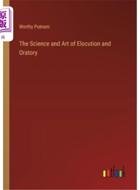 海外直订The Science and Art of Elocution and Oratory 演讲与演讲的科学与艺术