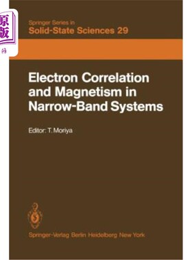 海外直订Electron Correlation and Magnetism in Narrow-Band Systems: Proceedings of the Th 窄带系统中的电子关联和磁性