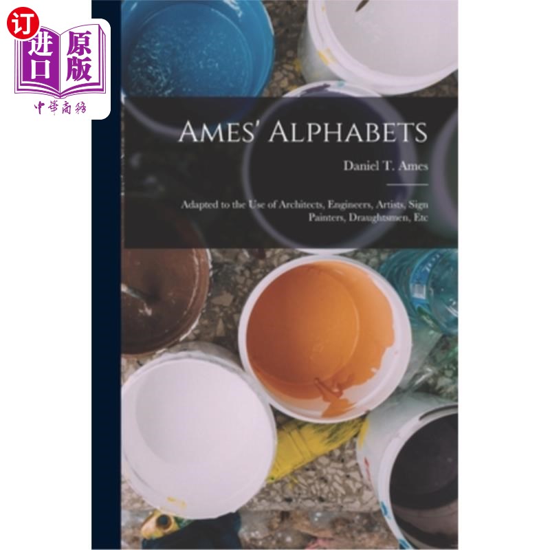 海外直订Ames' Alphabets: Adapted to the Use of Architects, Engineers, Artists, Sign Pain 艾姆斯的字母:适用于建筑师
