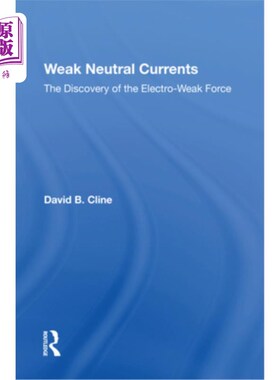 海外直订Weak Neutral Currents: The Discovery of the Electro-Weak Force 弱中性电流:电弱力的发现