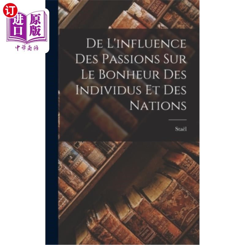 海外直订De L'influence des Passions sur le Bonheur des Individus et des Nations 激情对个人和国家幸福的影响