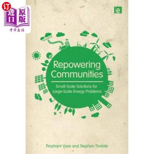 海外直订Repowering Communities: Small-Scale Solutions for Large-Scale Energy Problems 重建社区:大规模能源问题的小规