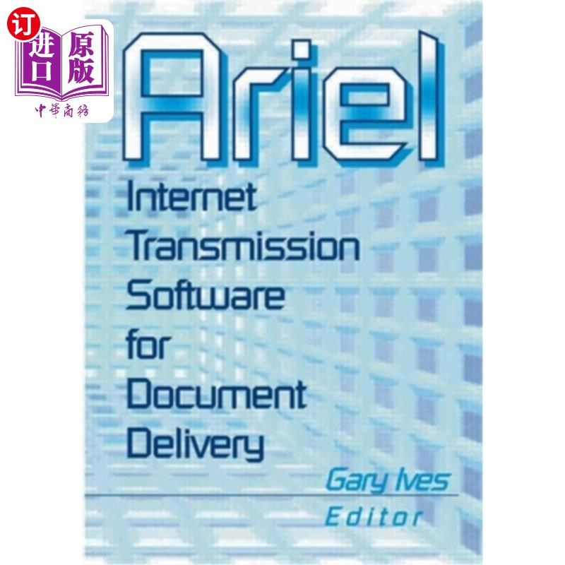 海外直订Ariel: Internet Transmission Software for Document Delivery Ariel:文件传递传输软件