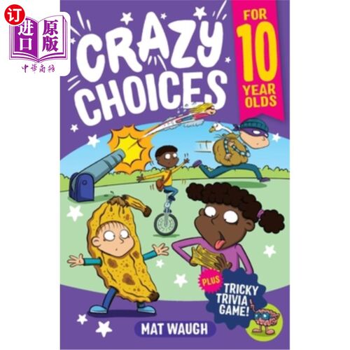 海外直订Crazy Choices for 10 Year Olds: Mad decisions and tricky trivia in a book you ca 给10岁孩子的疯狂选择:疯狂