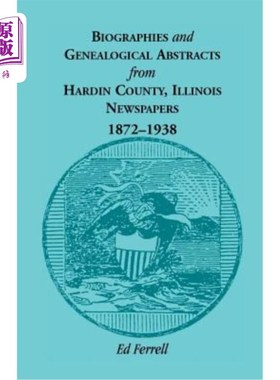 海外直订Biographics and Genealogical Abstracts from Hardin County, Illinois, Newspapers, 1872-1938年