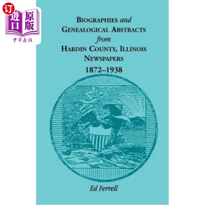 海外直订Biographics and Genealogical Abstracts from Hardin County, Illinois, Newspapers, 1872-1938年