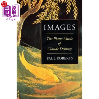 海外直订Images: The Piano Music of Claude Debussy 图片：克劳德·德彪西的钢琴音乐