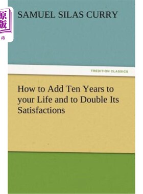 海外直订医药图书How to Add Ten Years to Your Life and to Double Its Satisfactions 如何让你的生活多活十年，让你的生