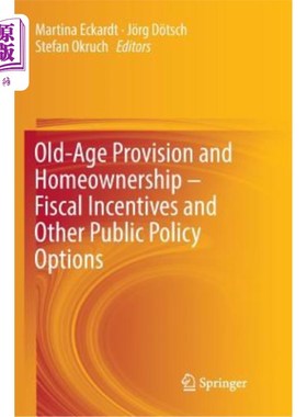海外直订Old-Age Provision and Homeownership - Fiscal Incentives and Other Public Policy  养老和住房所有权-财政激励和其