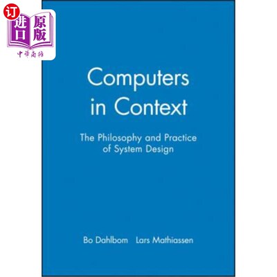 海外直订Computers in Context: The Philosophy and Practice of System Design 语境中的计算机——系统设计的哲学与实践