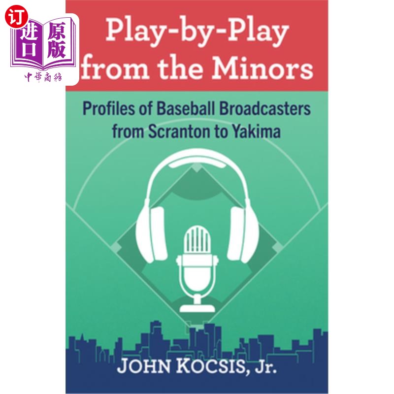 海外直订Play-By-Play from the Minors: Profiles of Baseball Broadcasters from Scranton to 小联盟实况转播:从斯克兰顿