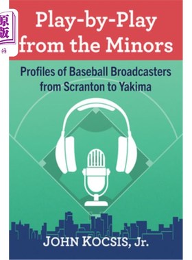 海外直订Play-By-Play from the Minors: Profiles of Baseball Broadcasters from Scranton to 小联盟实况转播:从斯克兰顿