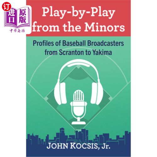 海外直订Play-By-Play from the Minors: Profiles of Baseball Broadcasters from Scranton to 小联盟实况转播:从斯克兰顿