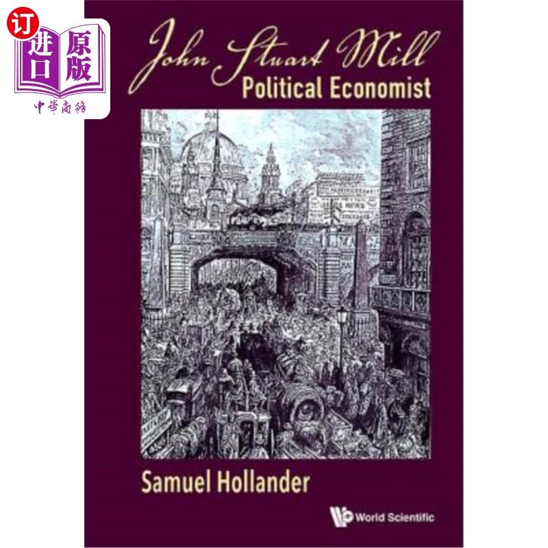 海外直订John Stuart Mill: Political Economist 约翰·斯图亚特·密尔:政治经济学家