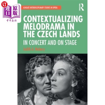 海外直订Contextualizing Melodrama in the Czech Lands: In Concert and on Stage 情境情节剧在捷克土地:在音乐会和舞台上