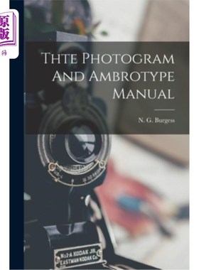 海外直订Thte Photogram And Ambrotype Manual 摄影和Ambrotype手册