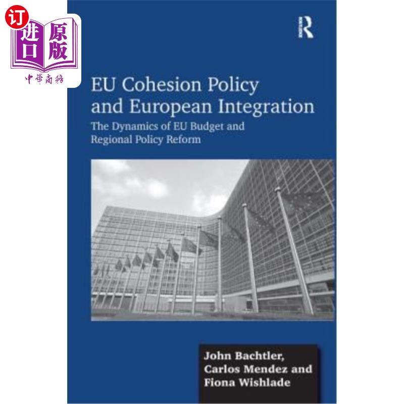 海外直订EU Cohesion Policy and European Integration: The Dynamics of EU Budget and Regio 欧盟凝聚力政策与欧洲一体化