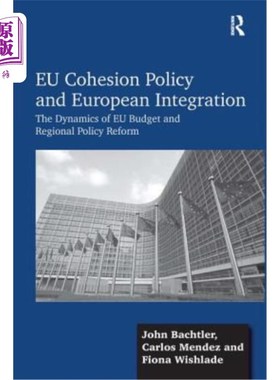 海外直订EU Cohesion Policy and European Integration: The Dynamics of EU Budget and Regio 欧盟凝聚力政策与欧洲一体化
