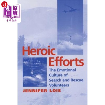 海外直订Heroic Efforts: The Emotional Culture of Search and Rescue Volunteers 英雄事迹：搜救志愿者的情感文化