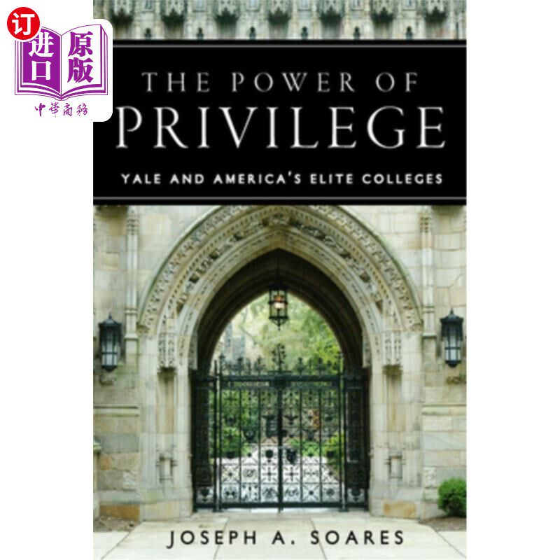 海外直订The Power of Privilege: Yale and America's Elite Colleges 特权的力量:耶鲁和美国精英大学