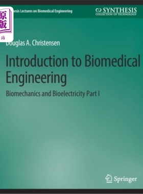 海外直订医药图书Introduction to Biomedical Engineering: Biomechanics and Bioelectricity - Part I 生物医学工程导论: