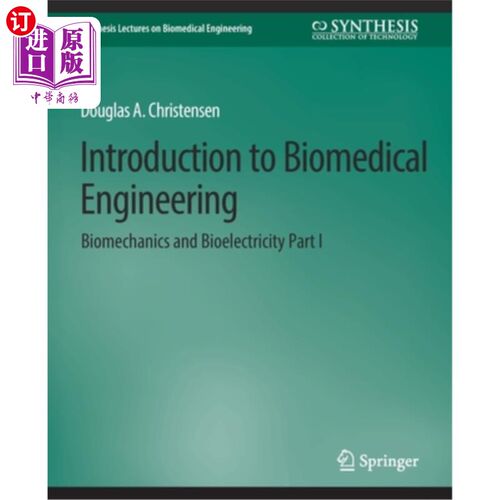 海外直订医药图书Introduction to Biomedical Engineering: Biomechanics and Bioelectricity - Part I 生物医学工程导论: