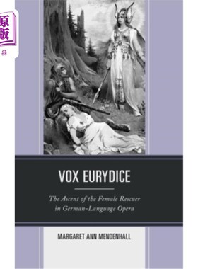 海外直订Vox Eurydice: The Ascent of the Female Rescuer in German-Language Opera 欧律狄刻：德语歌剧中女救助者的崛起