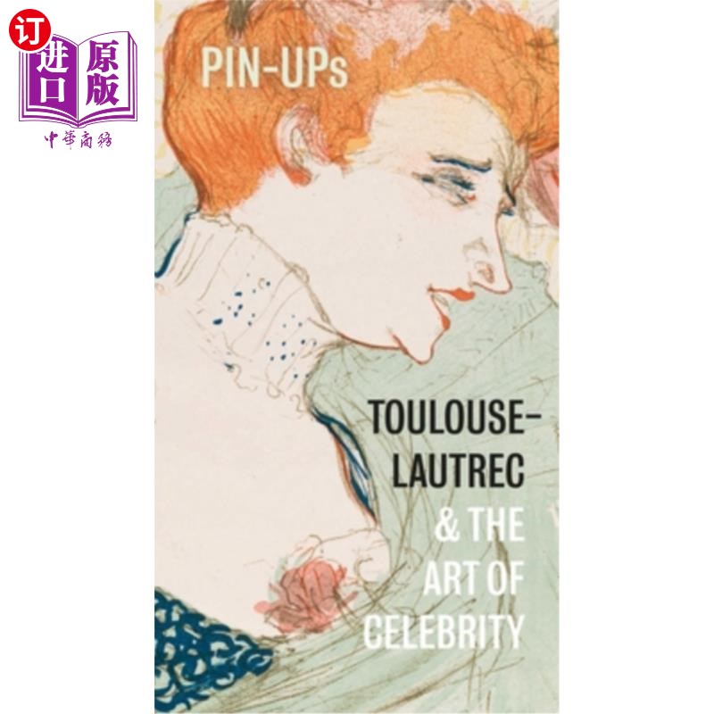 海外直订Pin-Ups: Toulouse-Lautrec and the Art of Celebrity 海报：图卢兹-罗特列克和名人艺术