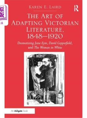 海外直订The Art of Adapting Victorian Literature, 1848-1920: Dramatizing Jane Eyre, Davi 维多利亚时代文学的改编艺术