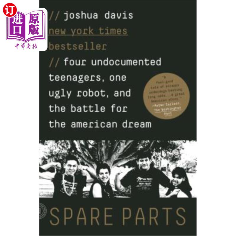 海外直订Spare Parts: Four Undocumented Teenagers, One Ugly Robot, and the Battle for the 备件：四个无证件青少年，一