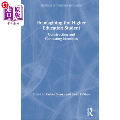 海外直订Reimagining the Higher Education Student: Constructing and Contesting Identities 重塑高等教育学生:身份的建