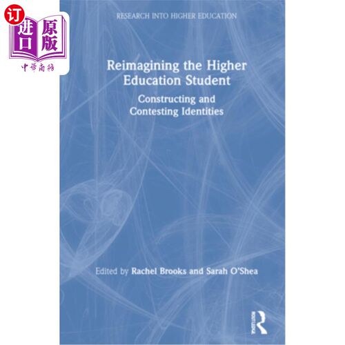 海外直订Reimagining the Higher Education Student: Constructing and Contesting Identities 重塑高等教育学生:身份的建