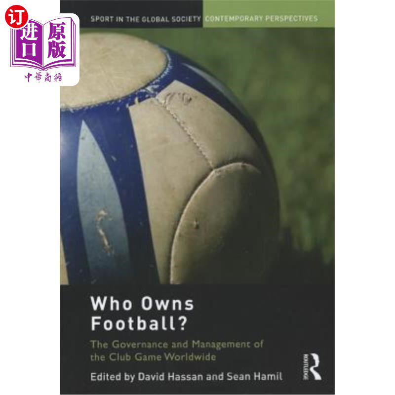 海外直订Who Owns Football?: Models of Football Governance and Management in Internationa 谁拥有足球?国际体育中的足