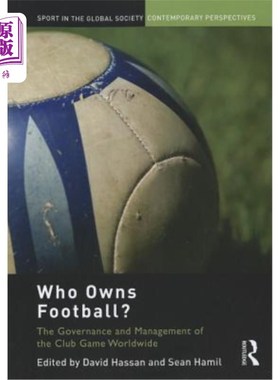 海外直订Who Owns Football?: Models of Football Governance and Management in Internationa 谁拥有足球?国际体育中的足