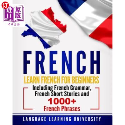 海外直订French: Learn French for Beginners Including French Grammar, French Short Storie 法语：初学者学习法语，包括