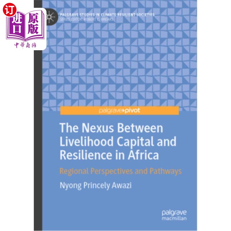 海外直订The Nexus Between Livelihood Capital and Resilience in Africa: Regional Perspect 非洲生计资本与复原力之间的