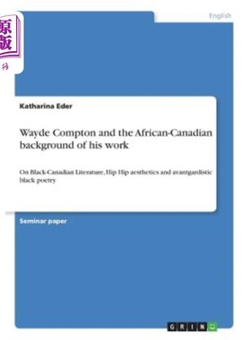 海外直订Wayde Compton and the African-Canadian background of his work: On Black-Canadian 韦德康普顿及其作品的非裔加