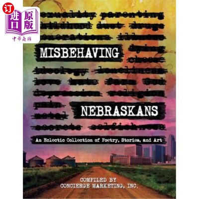 海外直订Misbehaving Nebraskans: An Eclectic Collection of Poetry, Stories, and Art 行为不端的内布拉斯加人:诗歌、故
