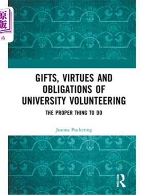 海外直订Gifts, Virtues and Obligations of University Volunteering: The Proper Thing to D 大学志愿服务的礼物、美德和