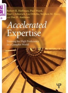 海外直订Accelerated Expertise: Training for High Proficiency in a Complex World 专业知识:在复杂世界中进行高熟练