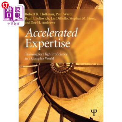 海外直订Accelerated Expertise: Training for High Proficiency in a Complex World 专业知识:在复杂世界中进行高熟练