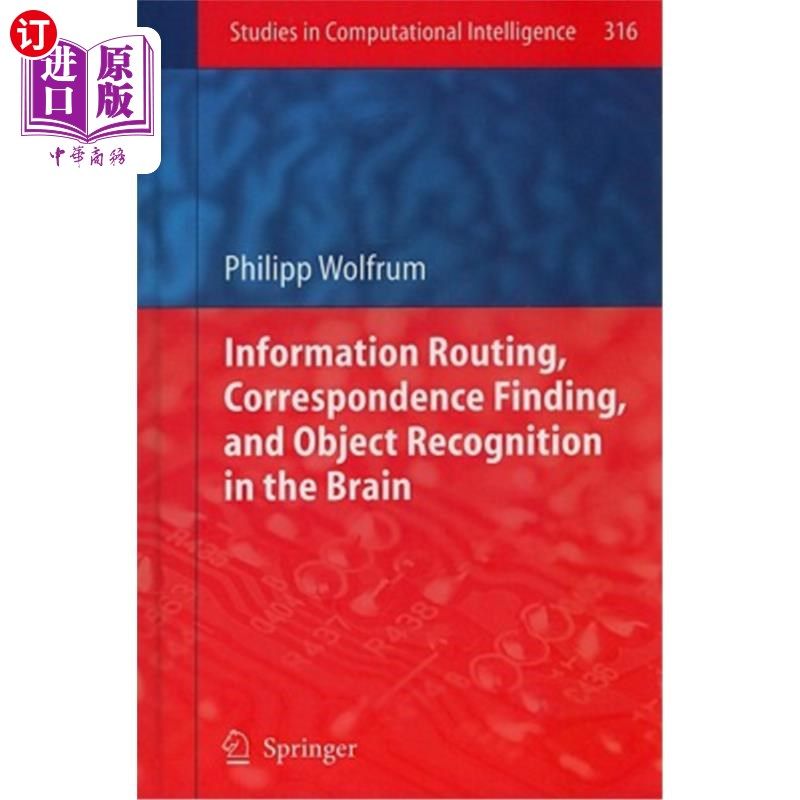 海外直订Information Routing, Correspondence Finding, and Object Recognition in the Brain 大脑中的信息路由、对应查找