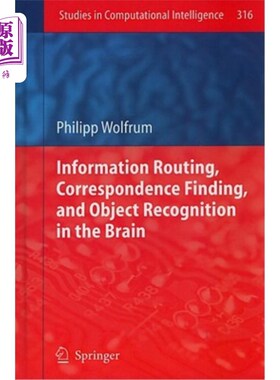 海外直订Information Routing, Correspondence Finding, and Object Recognition in the Brain 大脑中的信息路由、对应查找