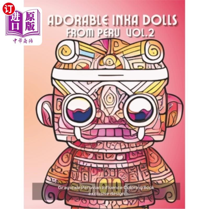 海外直订Adorable Peruvian Inka Dolls Book To Coloring Vol. 2 可爱的秘鲁印卡娃娃书着色卷2