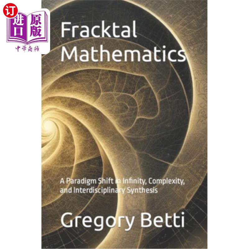 海外直订Fracktal Mathematics: A Paradigm Shift in Infinity, Complexity, and Interdiscipl 分形数学：无限性、复杂性和