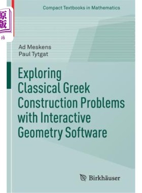 海外直订Exploring Classical Greek Construction Problems with Interactive Geometry Softwa 用交互式几何软件探索古典希
