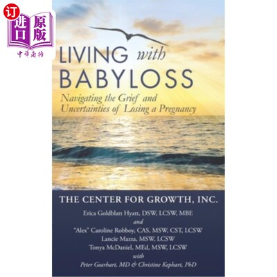 海外直订Living with Babyloss: Navigating the Grief and Uncertainties of Losing a Pregnan 与失去孩子一起生活:在失去